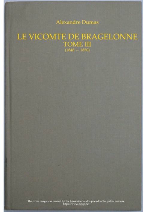 The Viscount of Bragelonne, Volume III.