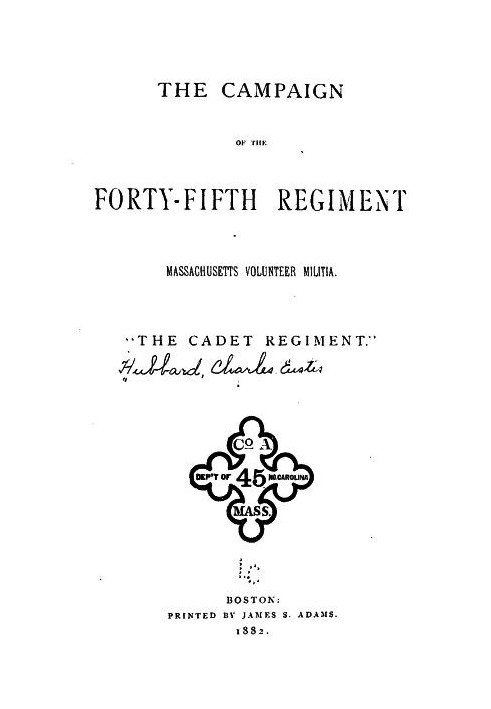 The Campaign of the Forty-fifth Regiment, Massachusetts Volunteer Militia "The Cadet Regiment"