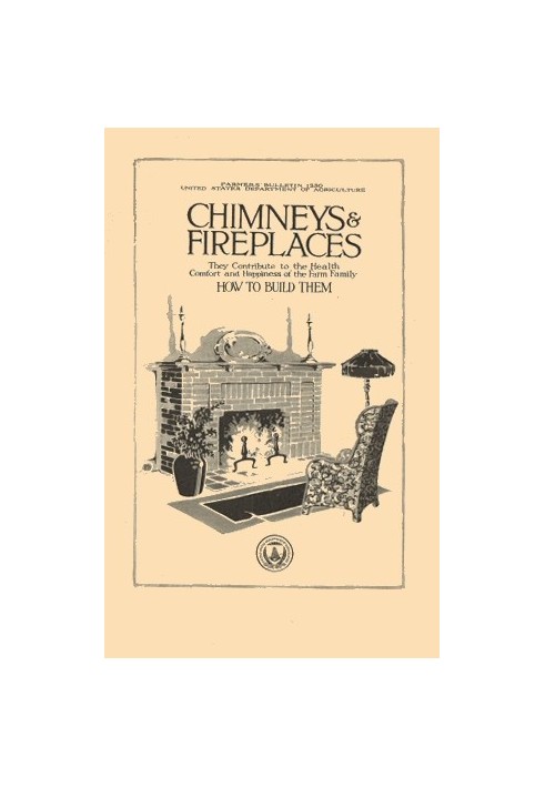 Chimneys & Fireplaces They Contribute to the Health Comfort and Happiness of the Farm Family - How to Build Them