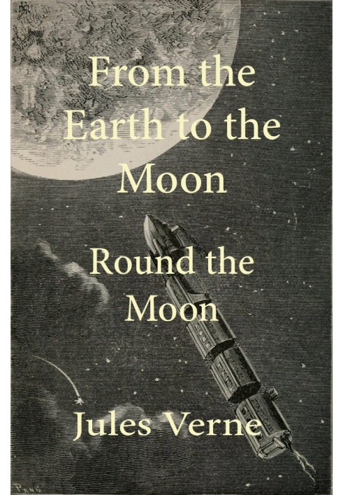 From the Earth to the Moon; and, Round the Moon