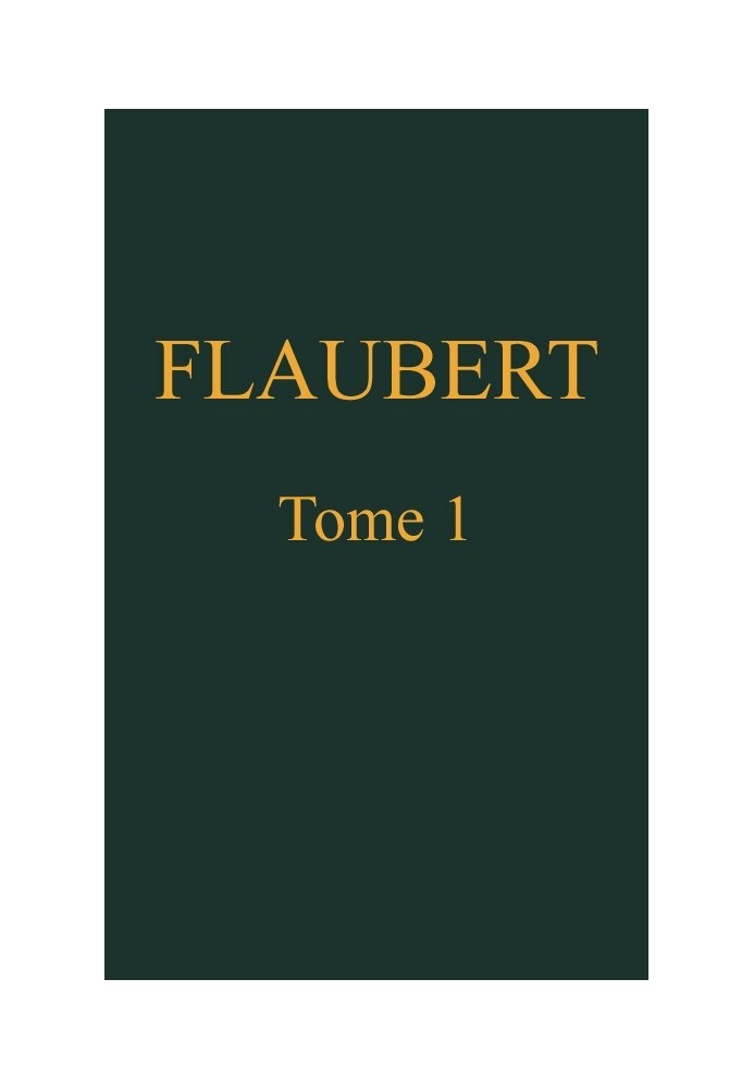 Complete works of Gustave Flaubert, volume 1 (of 8): Madame Bovary