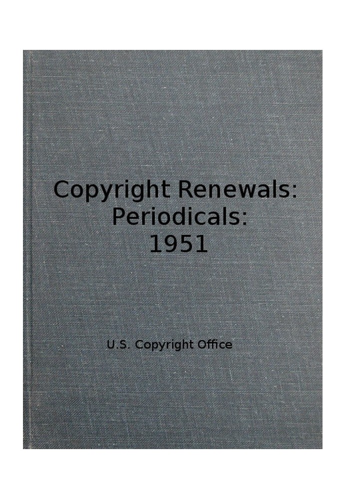 Copyright Renewals: Periodicals: 1951