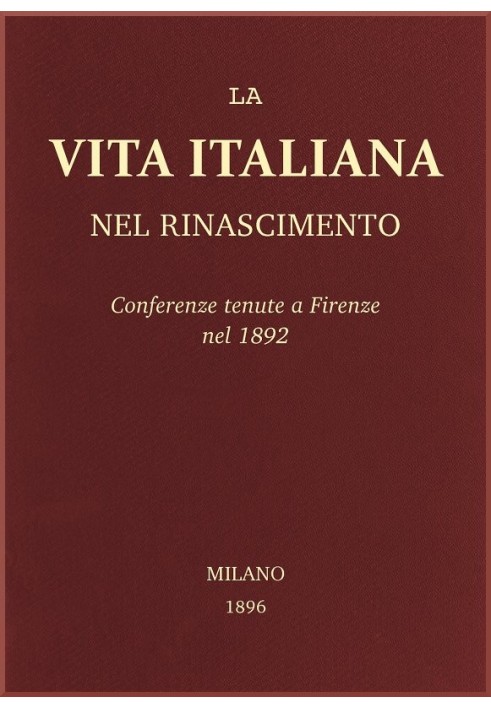 Italian life in the Renaissance: Conferences held in Florence in 1892