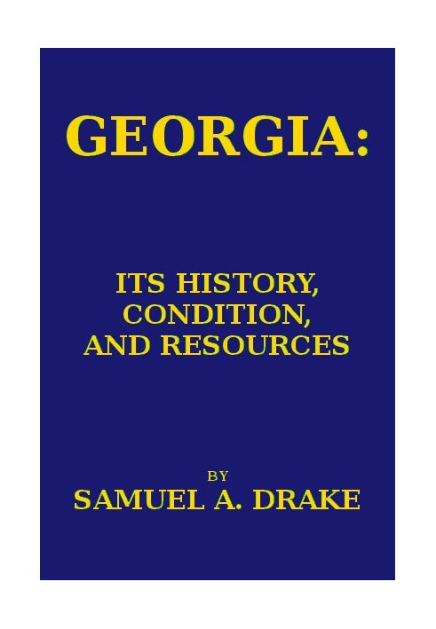 Georgia: Its History, Condition and Resources