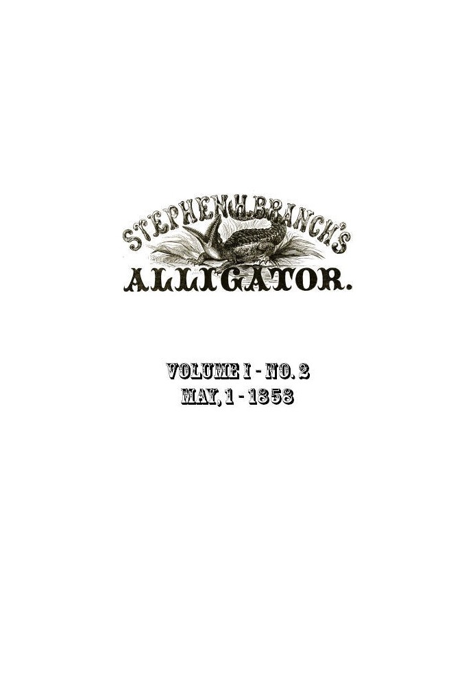 Аллигатор Стивена Х. Бранч, Том. 1 нет. 02, 1 мая 1858 г.