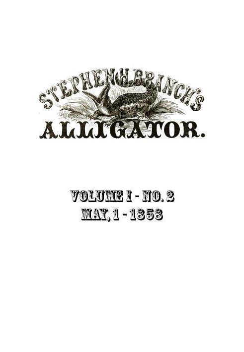 Stephen H. Branch's Alligator, Vol. 1 no. 02, May 1, 1858