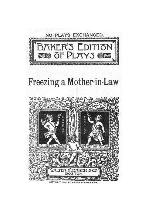 Freezing a Mother-in-Law; or, Suspended Animation: A farce in one act