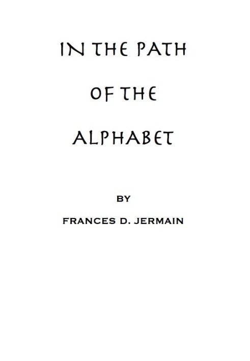 In the path of the alphabet an historical account of the ancient beginnings and evolution of the modern alphabet