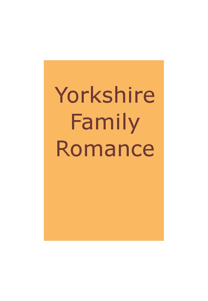 Yorkshire Family Romance