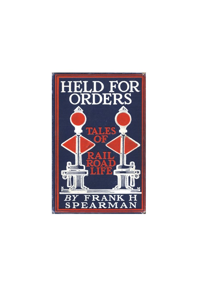 Held for Orders: Being Stories of Railroad Life