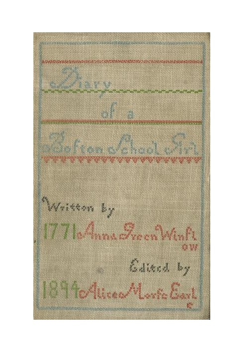 Diary of Anna Green Winslow, a Boston School Girl of 1771