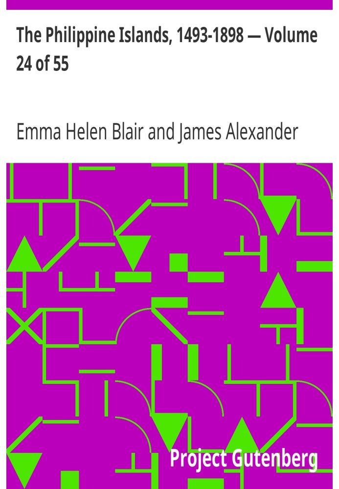 The Philippine Islands, 1493-1898 — Volume 24 of 55 1630-34 Explorations by Early Navigators, Descriptions of the Islands and Th