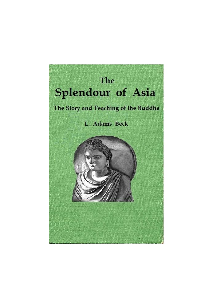 The splendour of Asia: The story and teaching of the Buddha