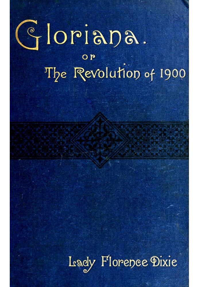 Gloriana; or, the revolution of 1900