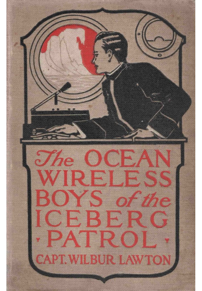 The ocean wireless boys of the iceberg patrol