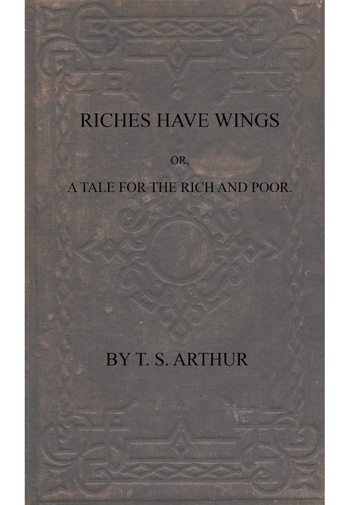 Riches have wings; or, A tale for the rich and poor