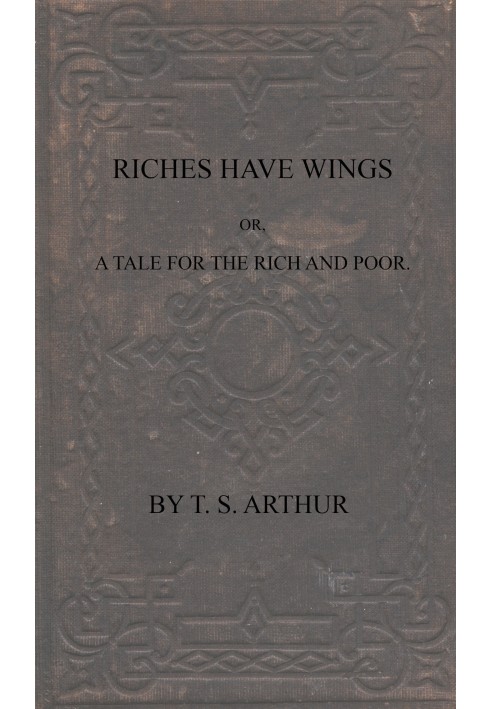 Riches have wings; or, A tale for the rich and poor