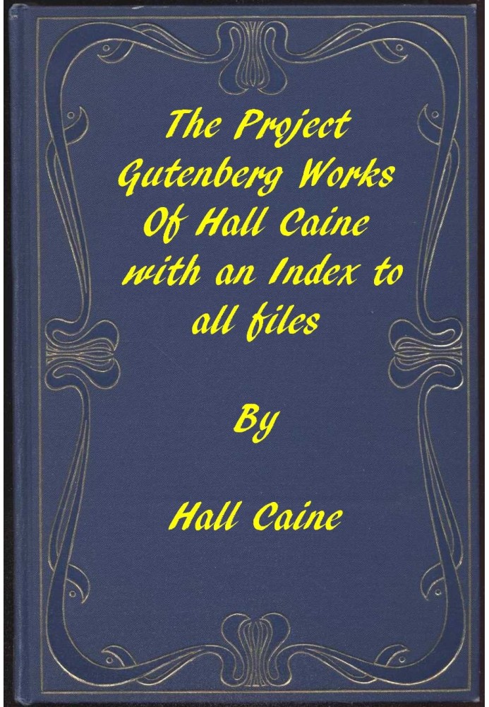 The Project Gutenberg Works of Hall Caine: An Index