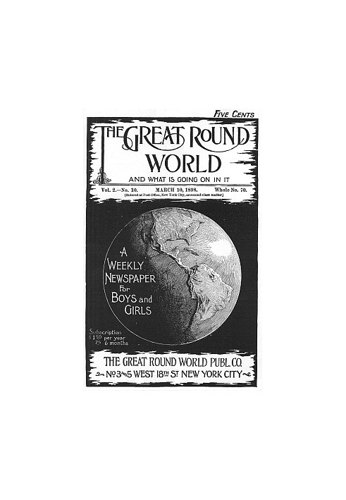Большой круглый мир и что в нем происходит, Том. 2, № 10, 10 марта 1898 г. Еженедельный журнал для мальчиков и девочек.