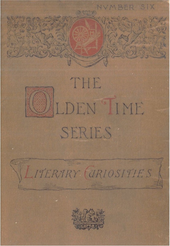 The Olden Time Series, Vol. 6: Literary Curiosities Gleanings Chiefly from Old Newspapers of Boston and Salem, Massachusetts