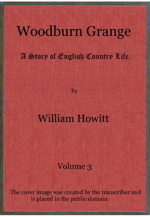 Woodburn Grange: A story of English country life; vol. 3 of 3