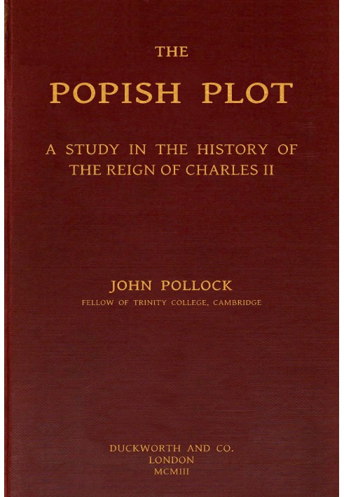 The Popish Plot: A study in the history of the reign of Charles II