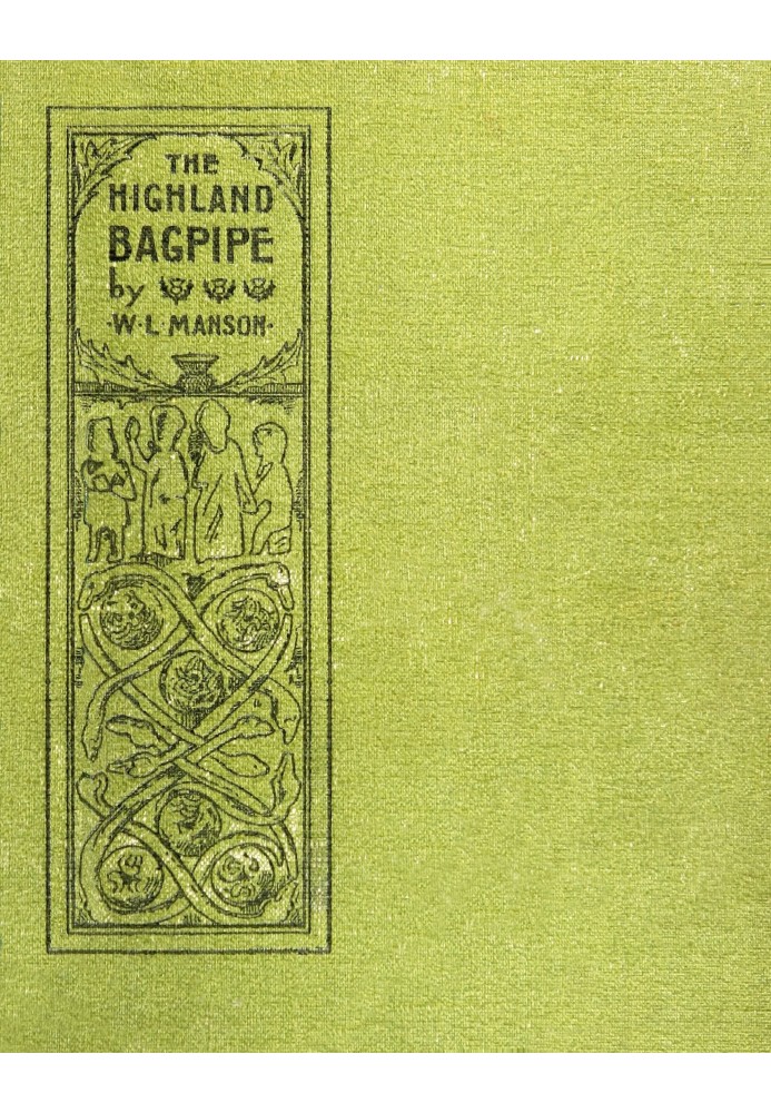 Хайлендская волынка: ее история, литература и музыка, а также некоторые традиции, суеверия и анекдоты, связанные с инструментом 