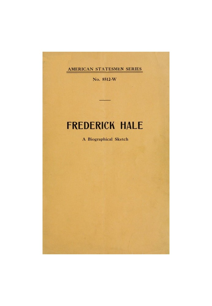 Frederick Hale, a biographical sketch