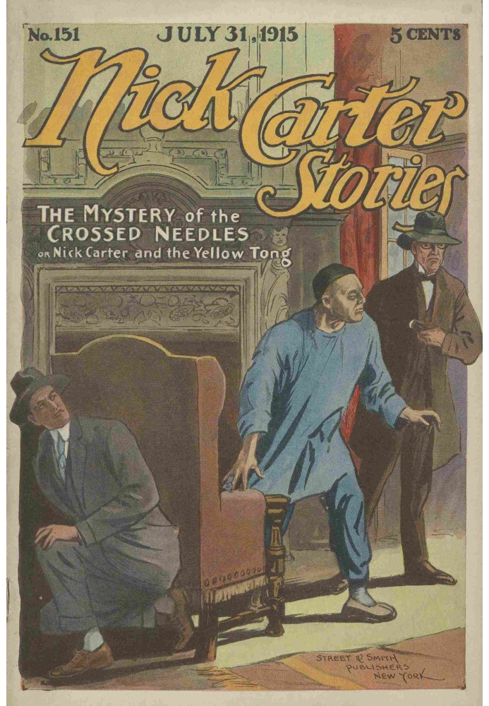 Nick Carter Stories No. 151, July 31, 1915: The Mystery of the Crossed Needles; or Nick Carter and the Yellow Tong