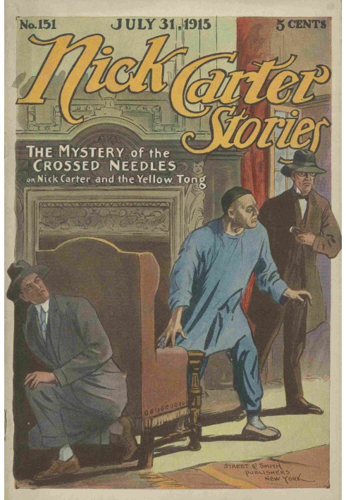 Nick Carter Stories No. 151, July 31, 1915: The Mystery of the Crossed Needles; or Nick Carter and the Yellow Tong