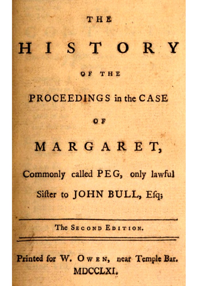 The history of the proceedings in the case of Margaret, commonly called Peg, only lawful sister to John Bull, Esq.