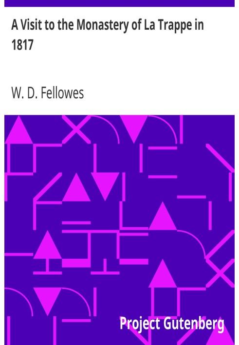 Посещение монастыря Ла-Трапп в 1817 году с заметками, сделанными во время экскурсии по Ле-Першу, Нормандии, Бретани, Пуату, Анжу