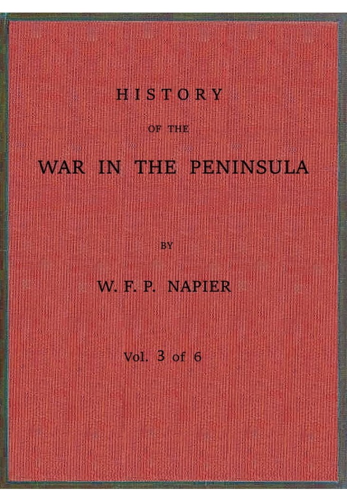 History of the war in the Peninsula and in the south of France from the year 1807 to the year 1814, vol. 3