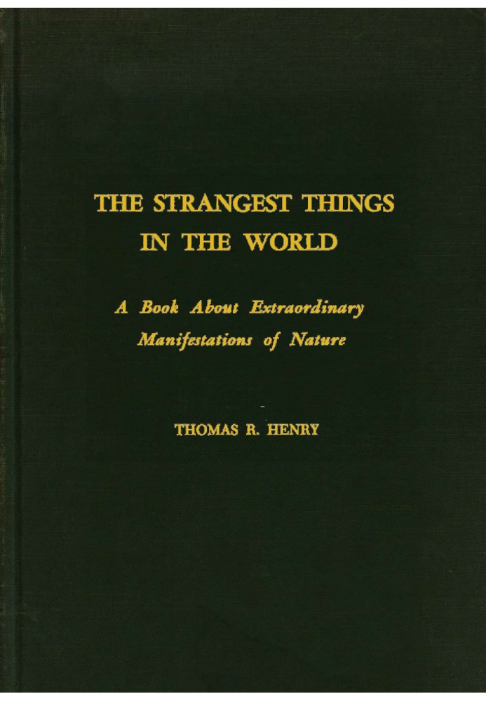 The Strangest Things in the World: A Book About Extraordinary Manifestations of Nature