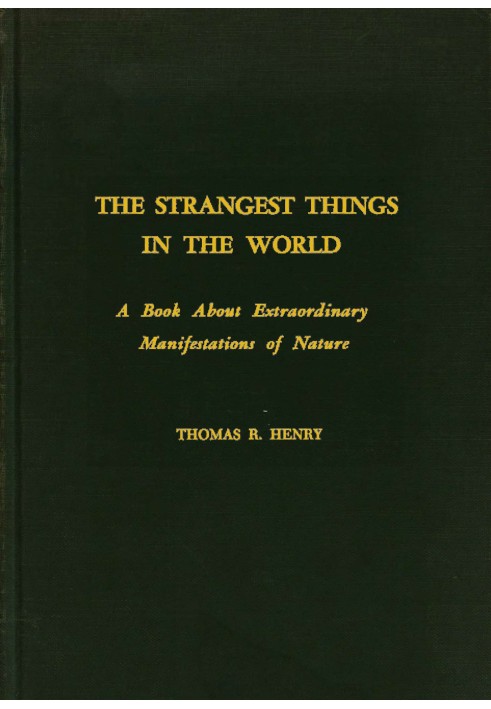 The Strangest Things in the World: A Book About Extraordinary Manifestations of Nature