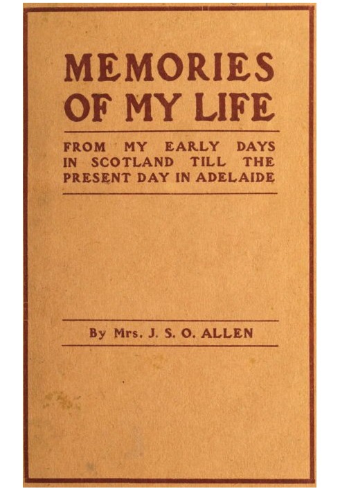 Memories of my life : $b From my early days in Scotland till the present day in Adelaide