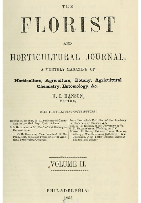 The Florist and Horticultural Journal, Vol. II. No. 7, July, 1853 A Monthly Magazine of Horticulture, Agriculture, Botany, Agric