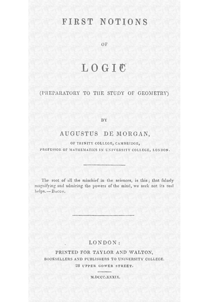 First notions of logic (preparatory to the study of geometry)