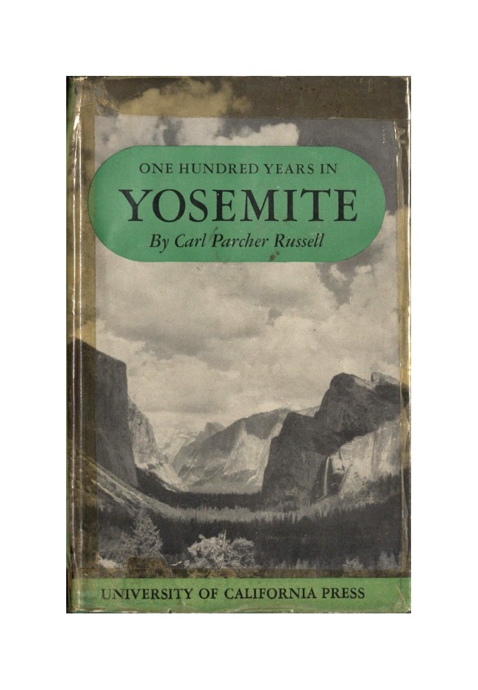 One Hundred Years in Yosemite: The Story of a Great Park and Its Friends