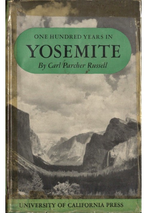 One Hundred Years in Yosemite: The Story of a Great Park and Its Friends