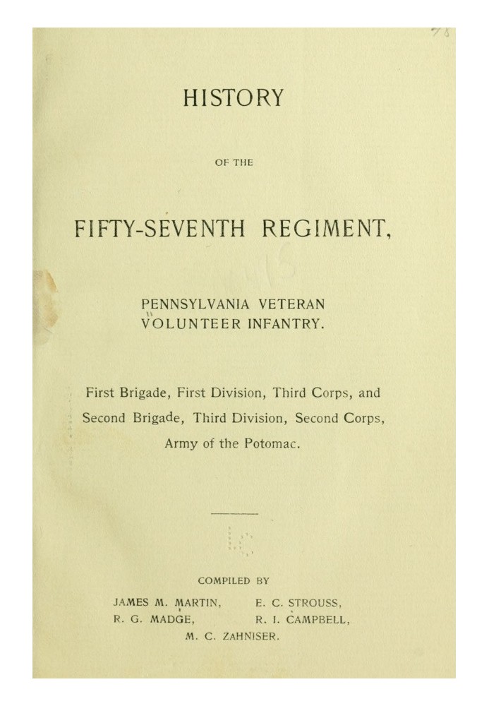 History of the Fifty-Seventh Regiment, Pennsylvania Veteran Volunteer Infantry First Brigade, First Division, Third Corps and Se