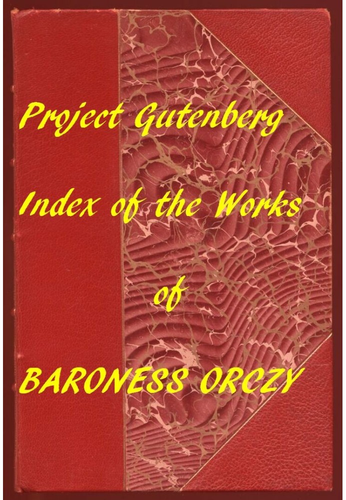 Index of the Project Gutenberg Works of Baroness Orczy