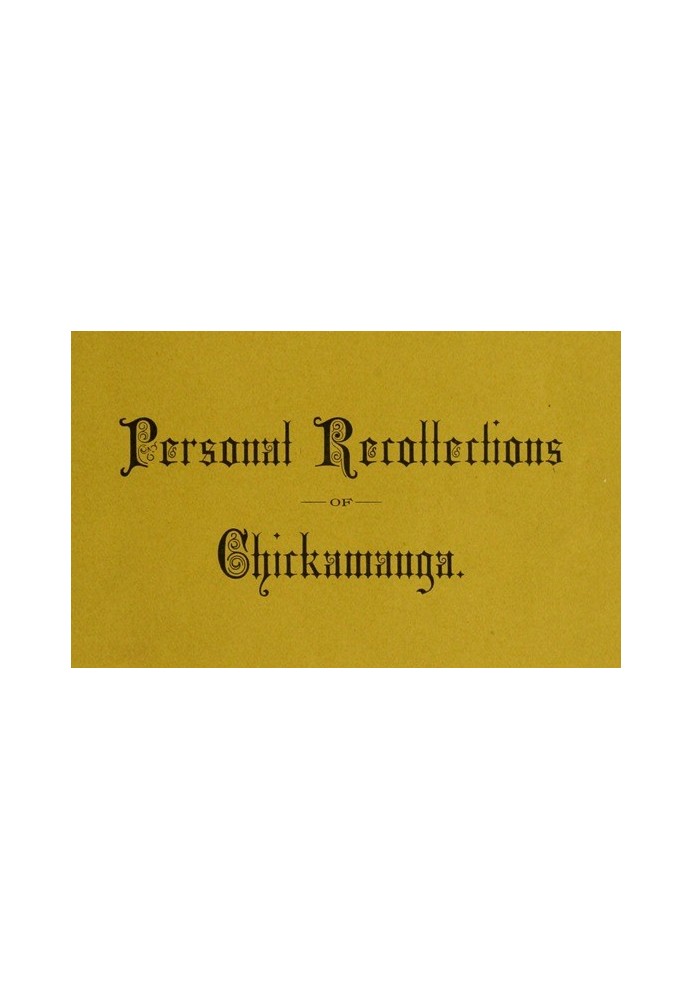 Personal Recollections of Chickamauga A Paper Read before the Ohio Commandery of the Military Order of the Loyal Legion of the U