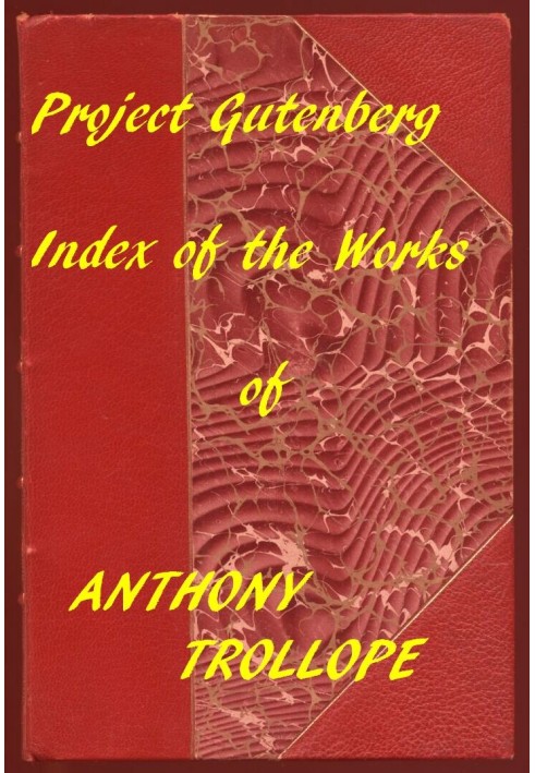 Index of the Project Gutenberg Works of Anthony Trollope