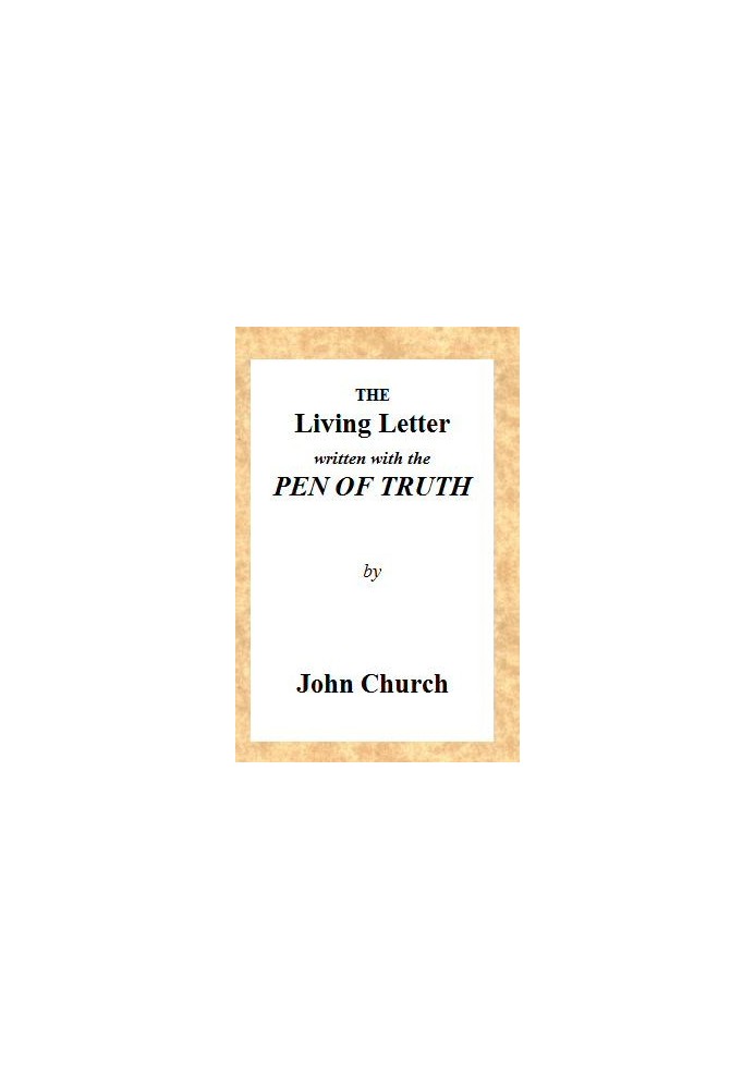 The Living Letter, Written with the Pen of Truth Being the Substance of a Sermon, Preached at the Obelisk Chapel, St. George's F