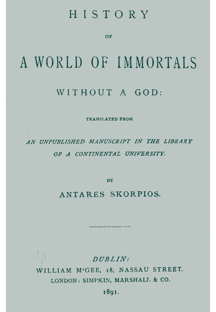 History of a World of Immortals without a God Translated from an unpublished manuscript in the library of a continental universi