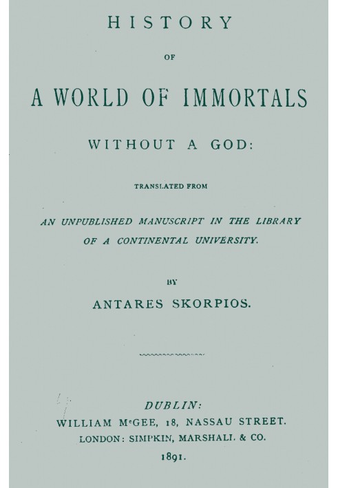 History of a World of Immortals without a God Translated from an unpublished manuscript in the library of a continental universi