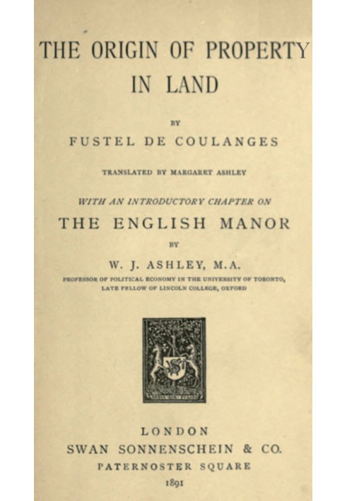 The Origin of Property in Land With an introductory chapter on the English manor by W. J. Ashley