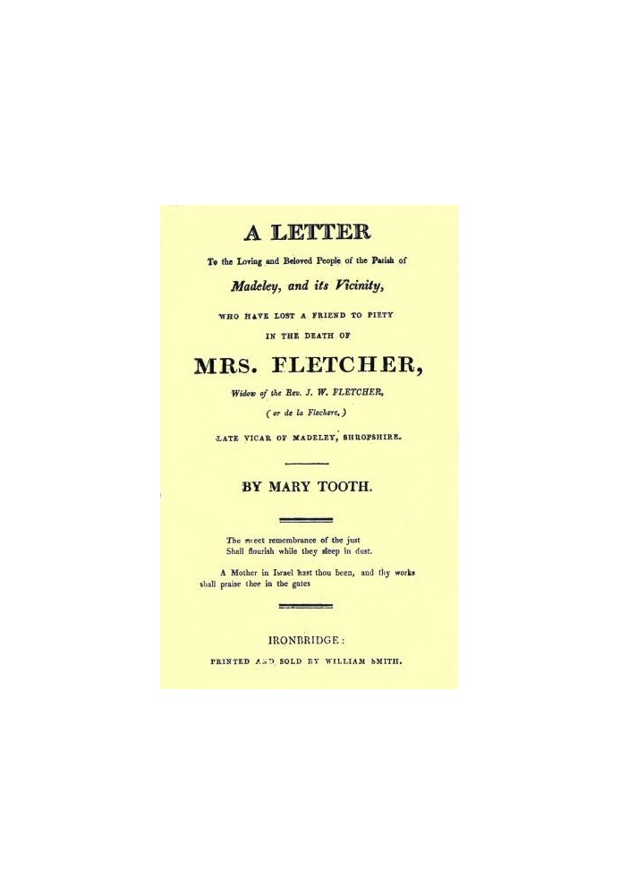 A Letter to the Loving and Beloved People of the Parish of Madeley, and Its Vicinity, Who Have Lost a Friend to Piety in the Dea