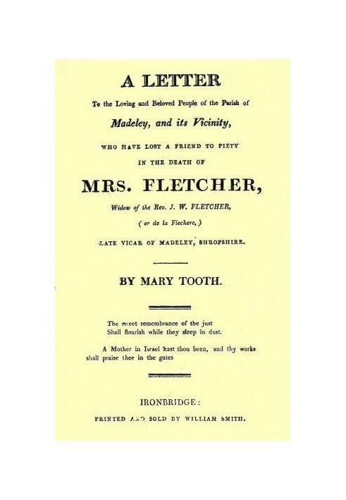 A Letter to the Loving and Beloved People of the Parish of Madeley, and Its Vicinity, Who Have Lost a Friend to Piety in the Dea